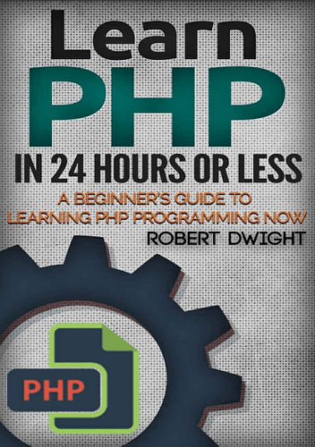 Learn PHP In Less Than 24 Hours | A Beginner’s Guide To Learning PHP Programming Now